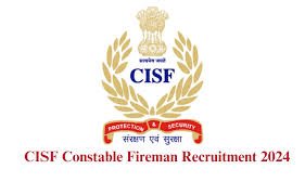 CISF कांस्टेबल / फायर 10+2 ऑनलाइन फॉर्म-2024